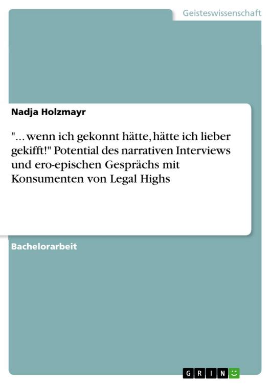 Produktbild: "... wenn ich gekonnt h&auml;tte, h&auml;tte ich lieber gekifft!" - Die Potentiale des narrativen Interviews kombiniert mit dem ero-epischen Gespr&auml;ch f&uuml;r die Fa
