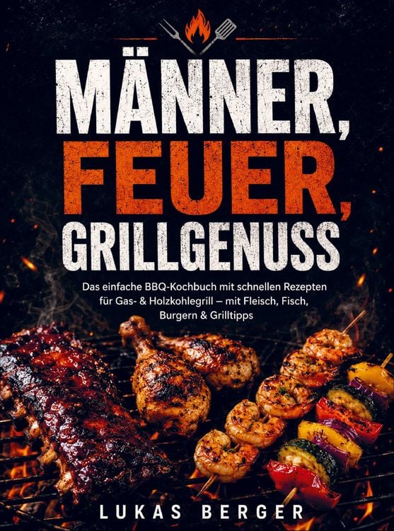 Produktbild: M&auml;nner, Feuer, Grillgenuss