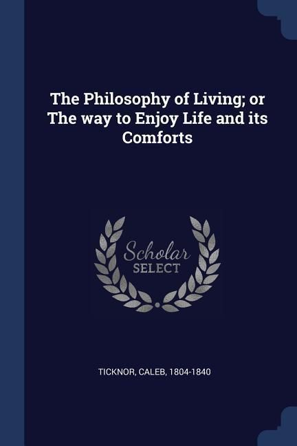 Produktbild: The Philosophy of Living; or The way to Enjoy Life and its Comforts
