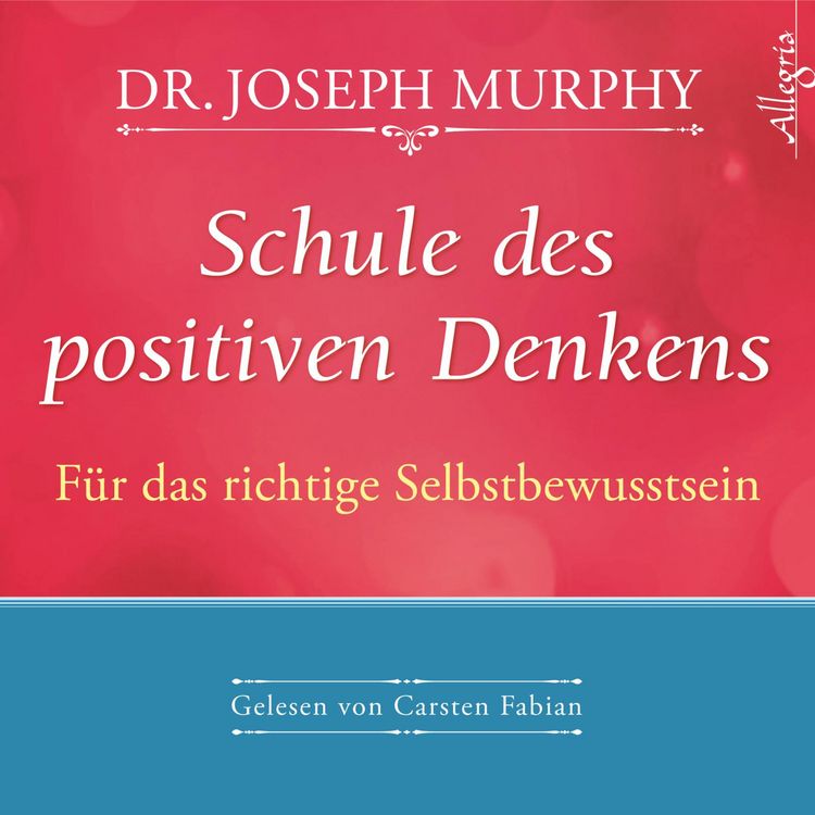 Produktbild: Schule des positiven Denkens &ndash; F&uuml;r das richtige Selbstbewusstsein