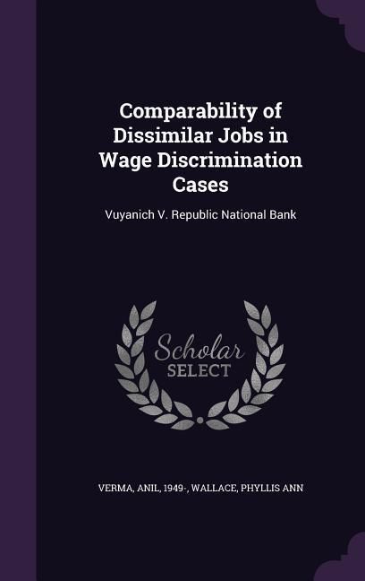Produktbild: Comparability of Dissimilar Jobs in Wage Discrimination Cases: Vuyanich V. Republic National Bank