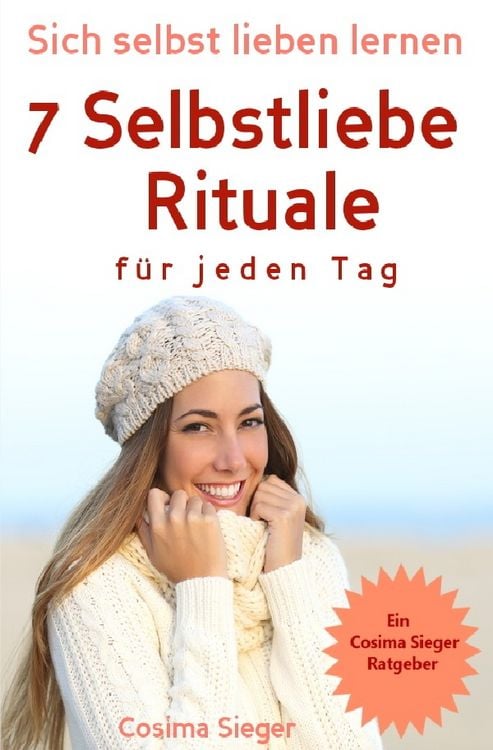 Produktbild: Selbstliebe: Sich selbst lieben lernen - 7 Selbstliebe Rituale f&uuml;r jeden Tag