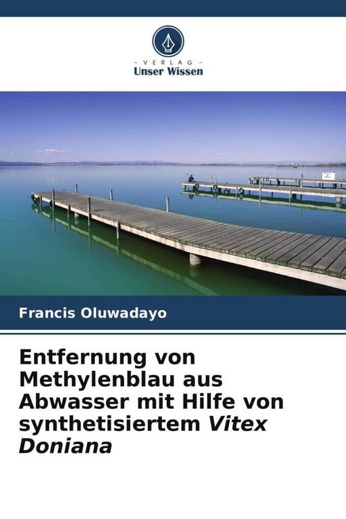 Produktbild: Entfernung von Methylenblau aus Abwasser mit Hilfe von synthetisiertem Vitex Doniana