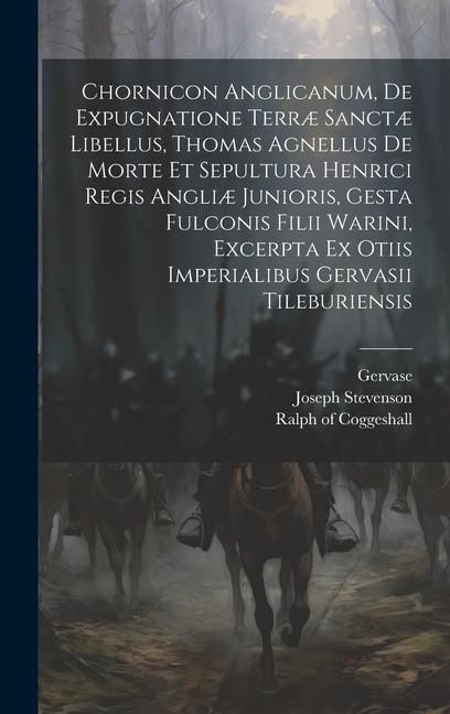 Produktbild: Chornicon Anglicanum, De Expugnatione Terr&aelig; Sanct&aelig; Libellus, Thomas Agnellus De Morte Et Sepultura Henrici Regis Angli&aelig; Junioris, Gesta Fulconis Filii