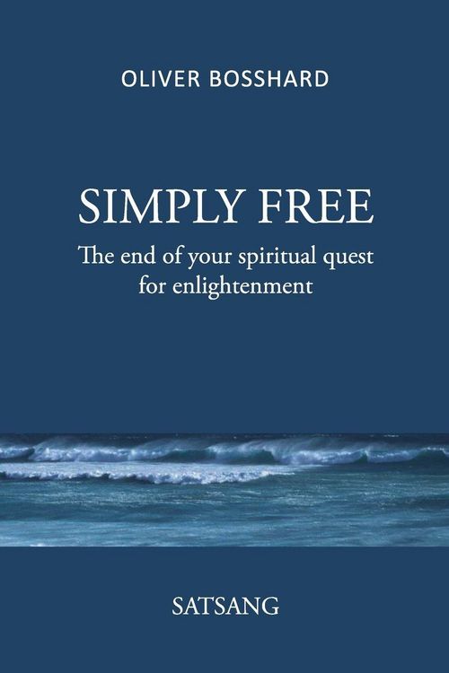 Produktbild: SIMPLY FREE - The End of your Spiritual Quest for Enlightenment - SATSANG