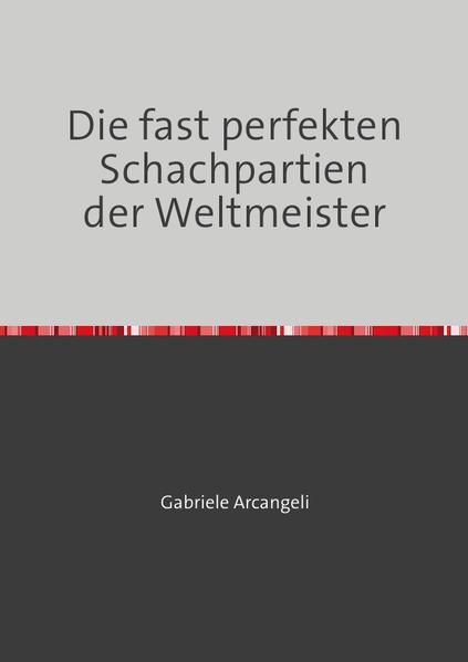 Produktbild: Die fast perfekten Schachpartien der Weltmeister