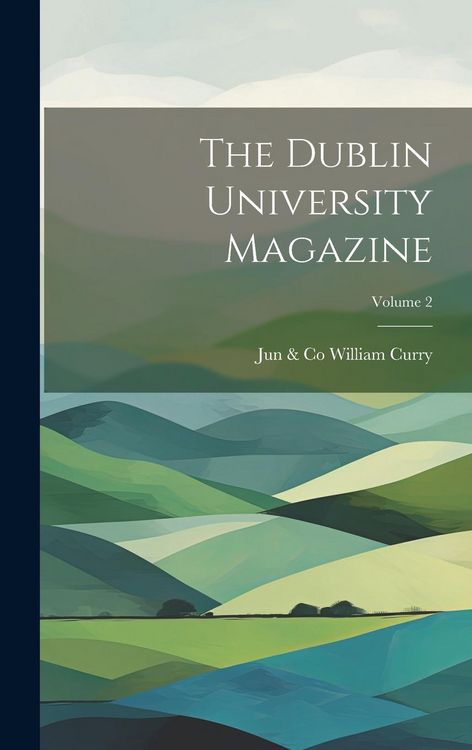 Produktbild: The Dublin University Magazine; Volume 2