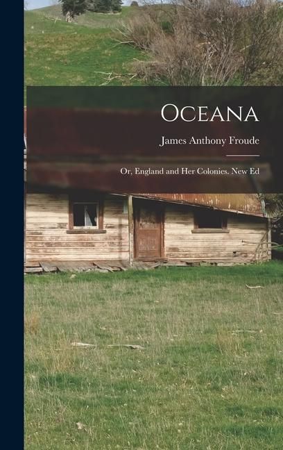 Produktbild: Oceana; Or, England and Her Colonies. New Ed