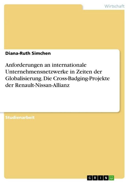 Produktbild: Anforderungen an internationale Unternehmensnetzwerke in Zeiten der Globalisierung. Die Cross-Badging-Projekte der Renault-Nissan-Allianz