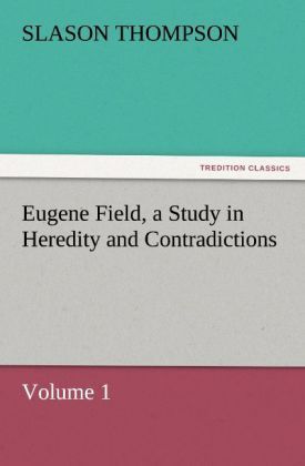 Produktbild: Eugene Field, a Study in Heredity and Contradictions