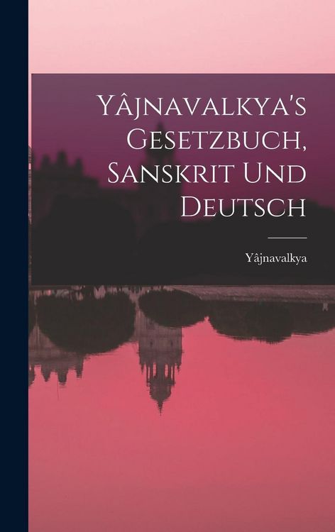 Produktbild: Y&acirc;jnavalkya's Gesetzbuch, Sanskrit und Deutsch
