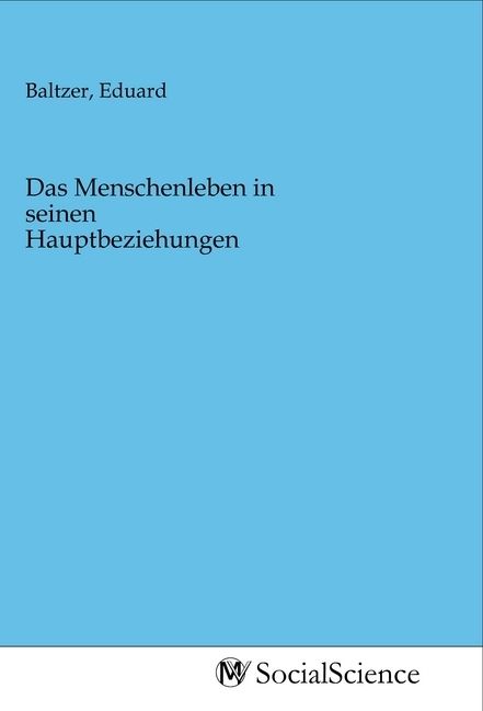 Produktbild: Das Menschenleben in seinen Hauptbeziehungen