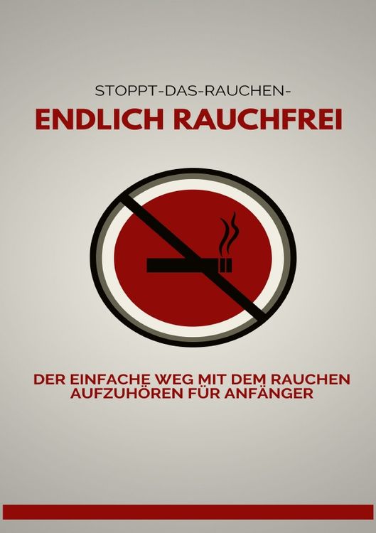 Produktbild: ENDLICH RAUCHFREI Der einfache Weg mit dem Rauchen aufzuh&ouml;ren f&uuml;r Anf&auml;nger - SONDERAUSGABE