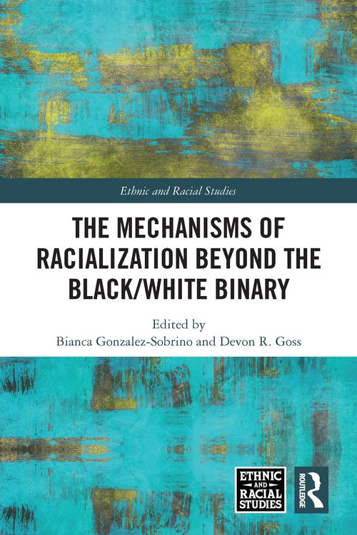 Produktbild: The Mechanisms of Racialization Beyond the Black/White Binary
