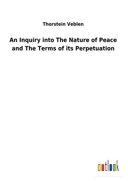 Produktbild: An Inquiry into The Nature of Peace and The Terms of its Perpetuation