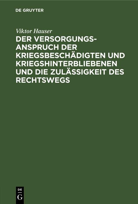 Produktbild: Der Versorgungsanspruch der Kriegsbesch&auml;digten und Kriegshinterbliebenen und die Zul&auml;ssigkeit des Rechtswegs