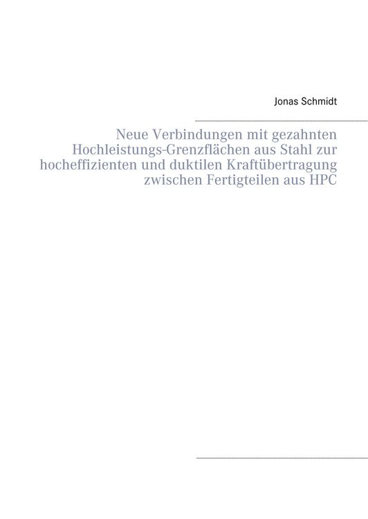 Produktbild: Neue Verbindungen mit gezahnten Hochleistungs-Grenzfl&auml;chen aus Stahl zur hocheffizienten und duktilen Kraft&uuml;bertragung zwischen Fertigteilen aus HPC
