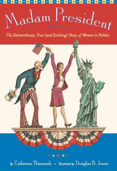 Produktbild: Madam President: The Extraordinary, True (and Evolving) Story of Women in Politics