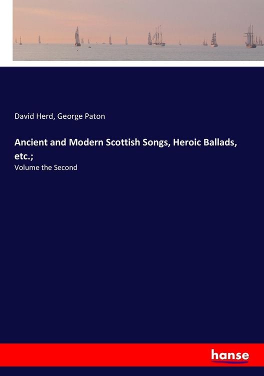 Produktbild: Ancient and Modern Scottish Songs, Heroic Ballads, etc.;
