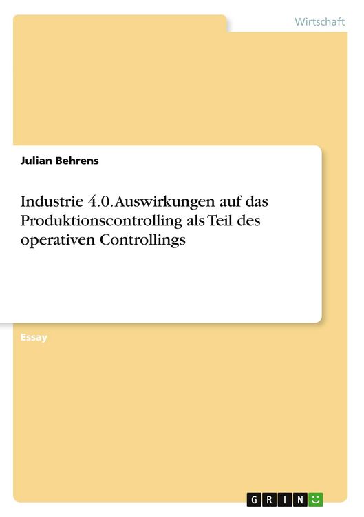 Produktbild: Industrie 4.0. Auswirkungen auf das Produktionscontrolling als Teil des operativen Controllings