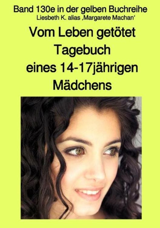 Produktbild: Vom Leben get&ouml;tet - Tagebuch eines 14-17j&auml;hrigen M&auml;dchens - Band 130e in der gelben Buchreihe mit Farbseiten bei J&uuml;rgen Ruszkowski