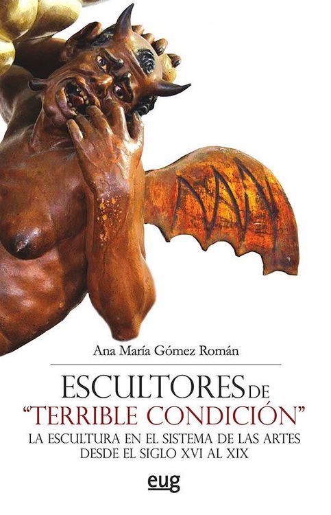 Produktbild: Escultores de "terrible condici&oacute;n" : la escultura en el sistema de las artes desde el siglo XVI al XIX