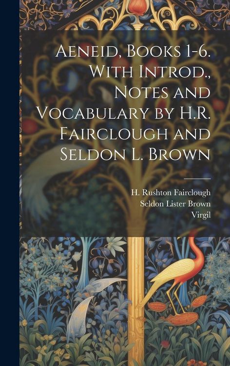 Produktbild: Aeneid, Books 1-6. With Introd., Notes and Vocabulary by H.R. Fairclough and Seldon L. Brown
