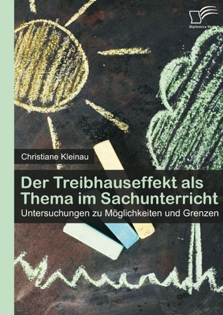 Produktbild: Der Treibhauseffekt als Thema im Sachunterricht: Untersuchungen zu M&ouml;glichkeiten und Grenzen