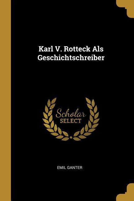 Produktbild: Karl V. Rotteck ALS Geschichtschreiber