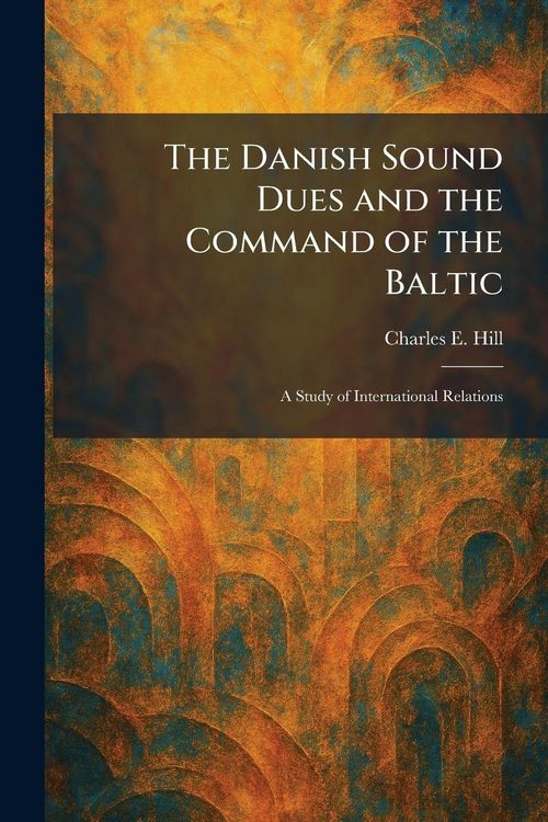Produktbild: The Danish Sound Dues and the Command of the Baltic
