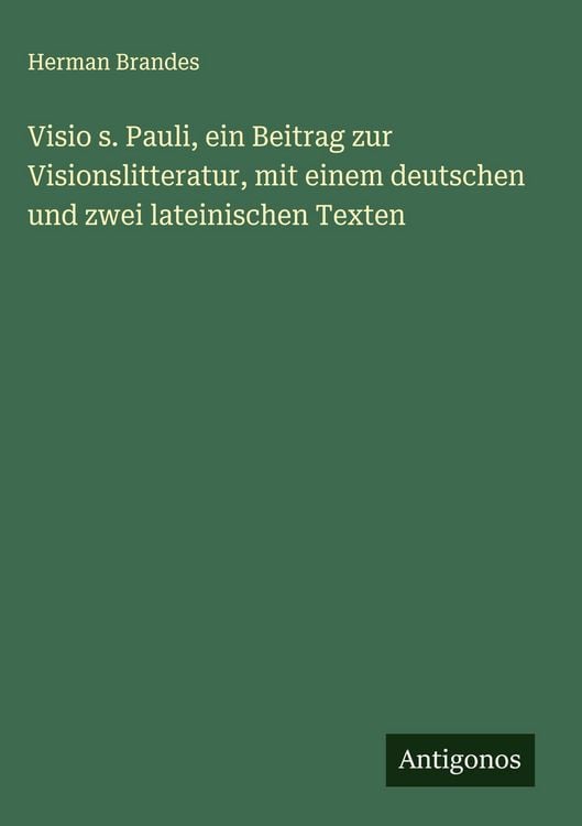 Produktbild: Visio s. Pauli, ein Beitrag zur Visionslitteratur, mit einem deutschen und zwei lateinischen Texten