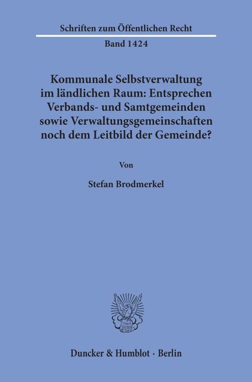 Produktbild: Kommunale Selbstverwaltung im l&auml;ndlichen Raum: Entsprechen Verbands- und Samtgemeinden sowie Verwaltungsgemeinschaften noch dem Leitbild der Gemeinde?
