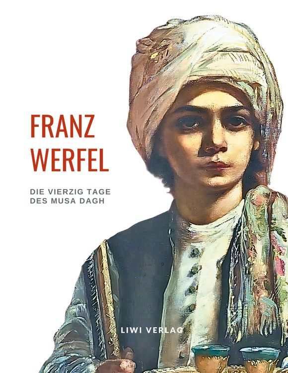 Produktbild: Franz Werfel: Die vierzig Tage des Musa Dagh. Vollst&auml;ndige Neuausgabe.