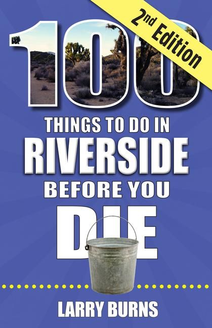 Produktbild: 100 Things to Do in Riverside Before You Die, 2nd Edition
