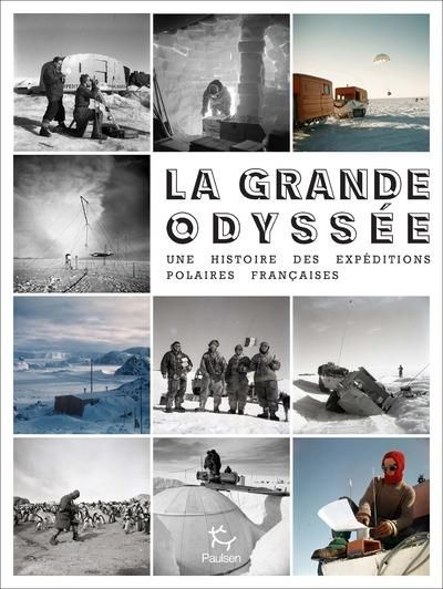 Produktbild: La grande odyss&eacute;e : une histoire des exp&eacute;ditions polaires fran&ccedil;aises