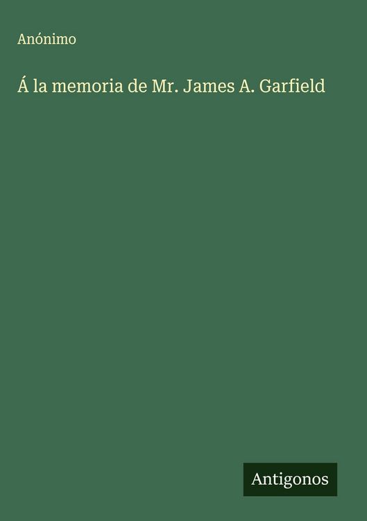 Produktbild: &Aacute; la memoria de Mr. James A. Garfield