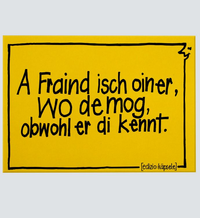 Produktbild: A Fraind isch oiner, wo de mog, obwohl der di kennt.