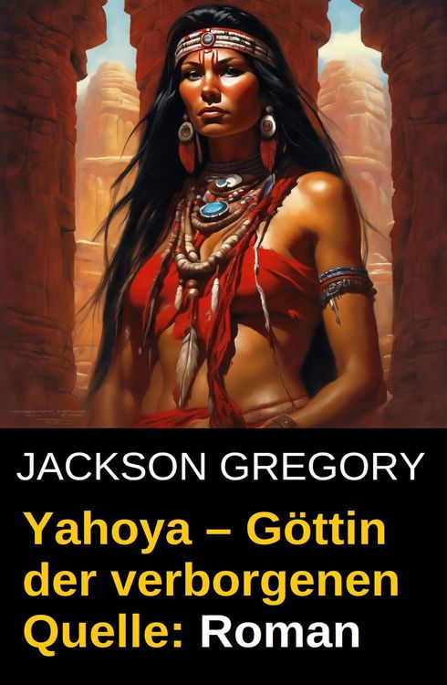 Produktbild: Yahoya - G&ouml;ttin der verborgenen Quelle: Roman