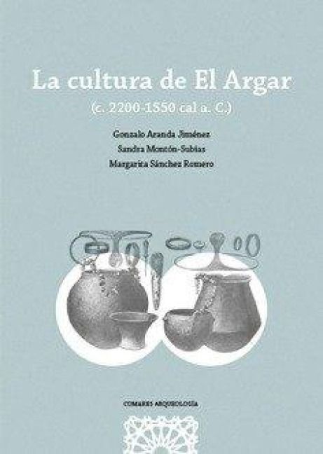 Produktbild: La cultura de El Argar : (c. 2200-1550 cal a. C.)