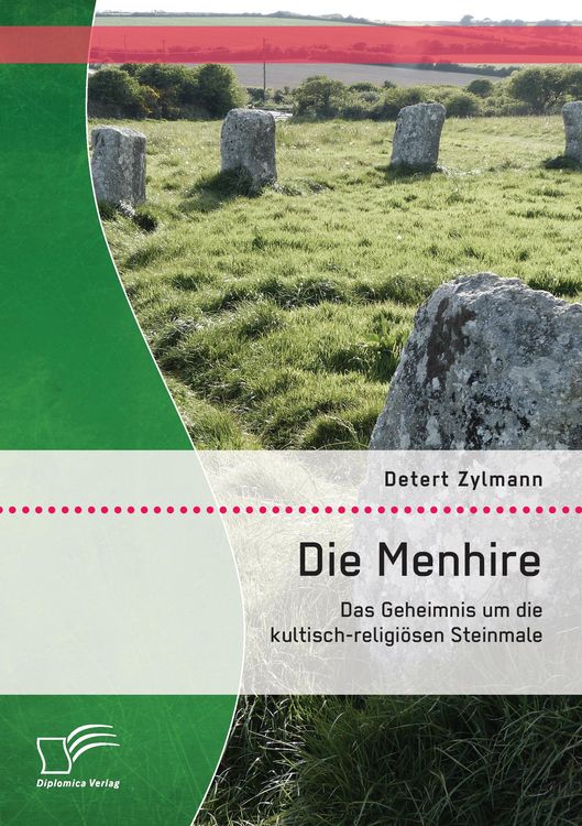 Produktbild: Die Menhire: Das Geheimnis um die kultisch-religi&ouml;sen Steinmale