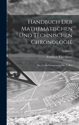 Produktbild: Handbuch der mathematischen und technischen Chronologie; das Zeitrechnungswesen der V&ouml;lker; Volume 3
