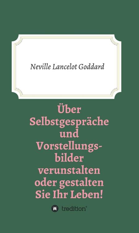 Produktbild: &Uuml;ber Selbstgespr&auml;che und Vorstellungsbilder verunstalten oder gestalten Sie Ihr Leben