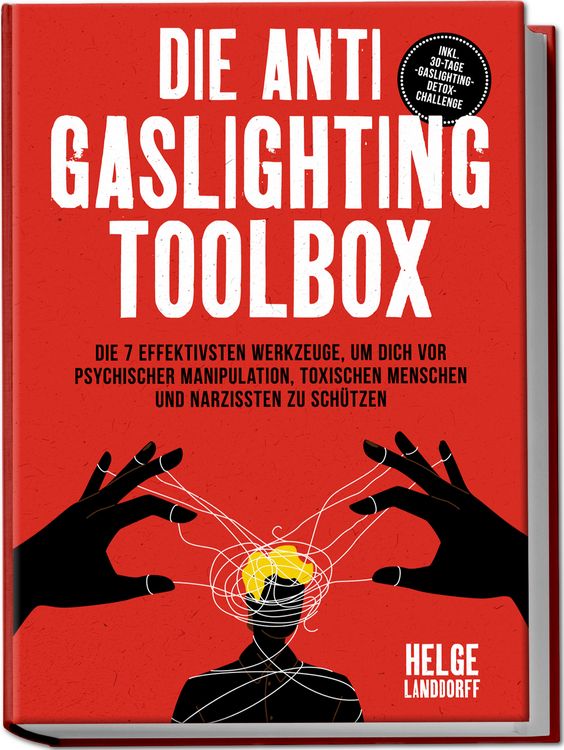 Produktbild: Die Anti Gaslighting Toolbox: Die 7 effektivsten Werkzeuge, um dich vor psychisc