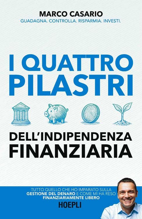 Produktbild: I 4 pilastri dell'indipendenza finanziaria. Tutto quello che ho imparato sulla gestione del denaro e come mi ha reso finanziariamente libero