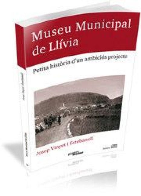 Produktbild: Museu Municipal de Ll&iacute;via : petita hist&ograve;ria d'un ambici&oacute;s projecte