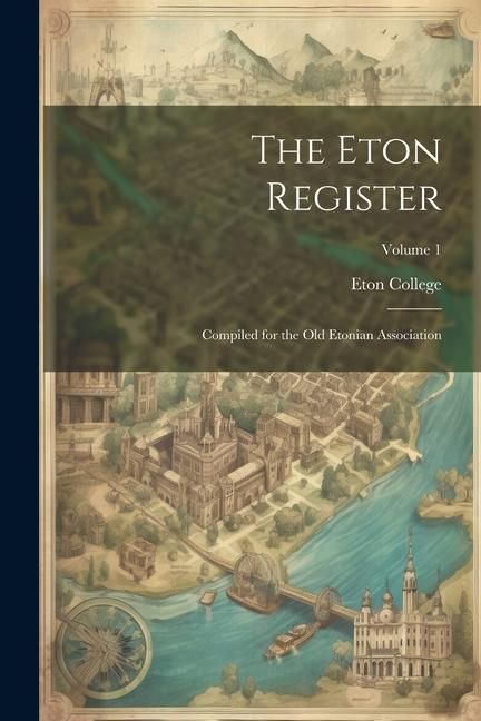 Produktbild: The Eton Register; Compiled for the Old Etonian Association; Volume 1