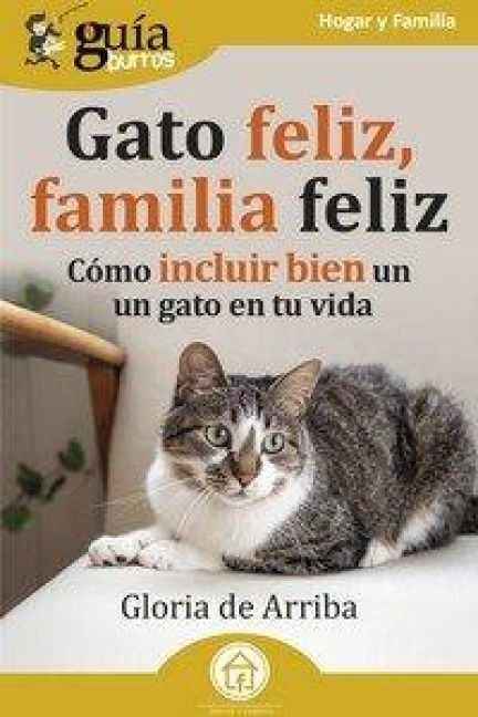 Produktbild: Gu&iacute;aBurros: Gato feliz, familia feliz: C&oacute;mo incluir bien un gato en tu vida