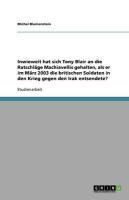 Produktbild: Inwieweit hat sich Tony Blair an die Ratschl&auml;ge Machiavellis gehalten, als er im M&auml;rz 2003 die britischen Soldaten in den Krieg gegen den Irak entsend