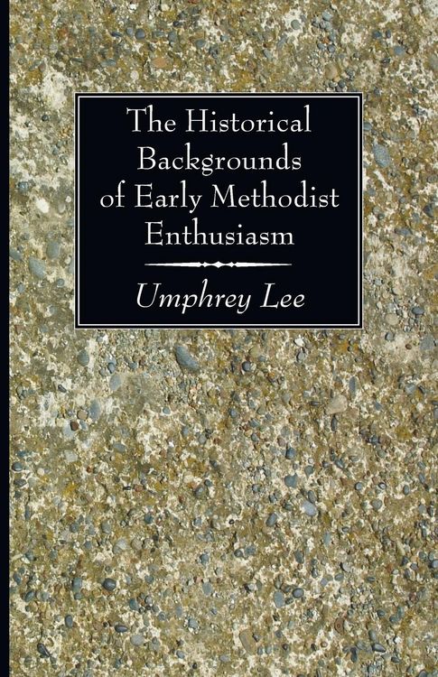 Produktbild: The Historical Backgrounds of Early Methodist Enthusiasm