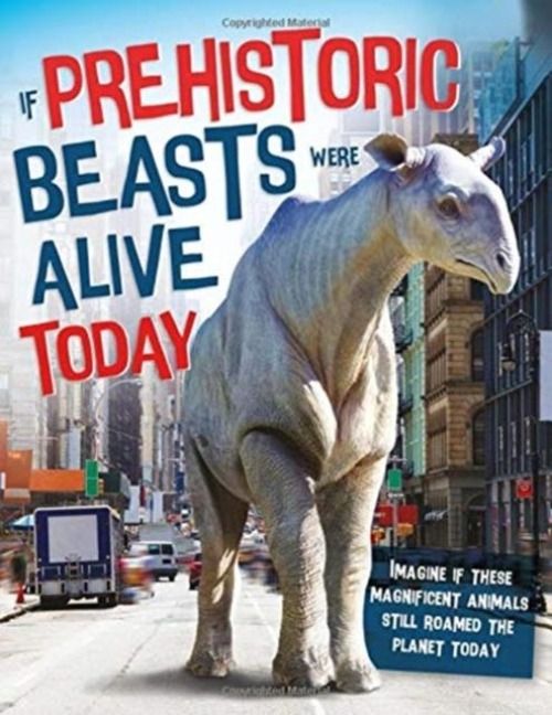 Produktbild: If Prehistoric Beasts Were Alive Today